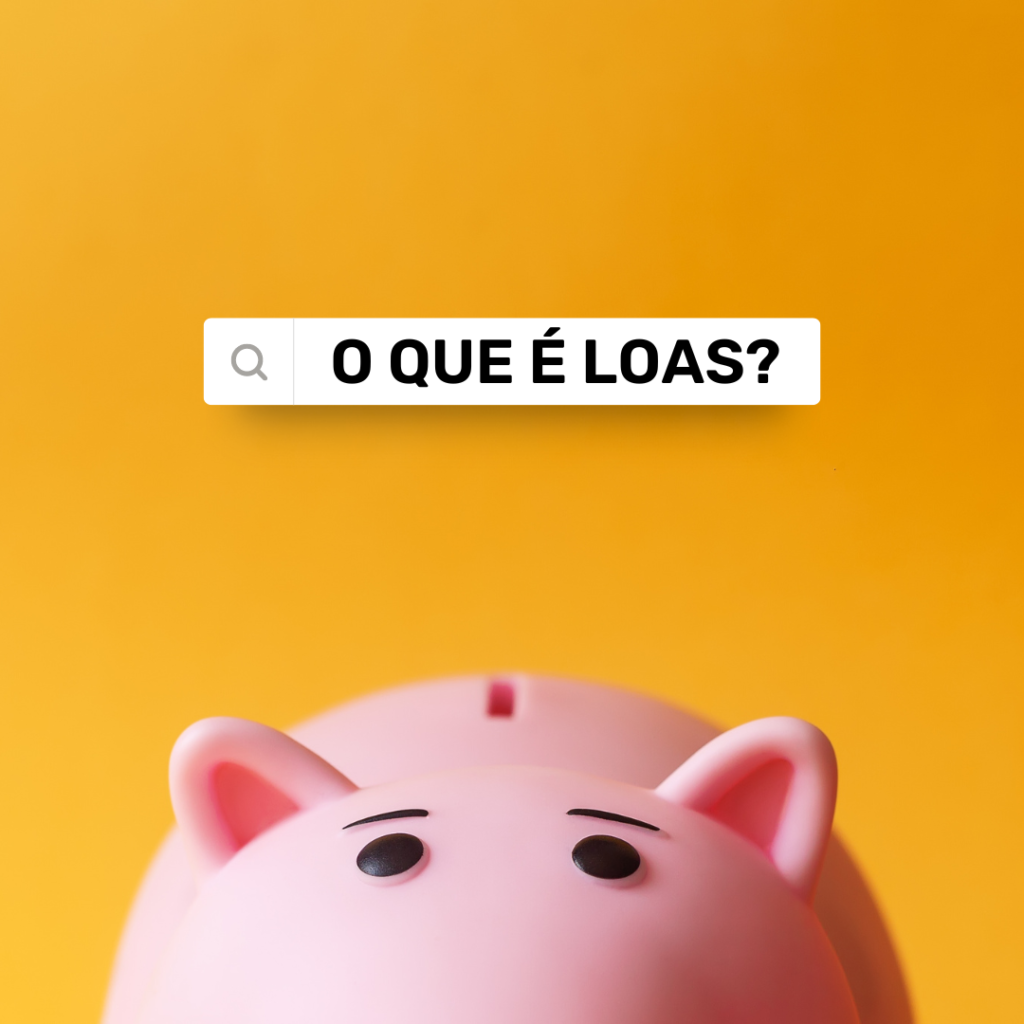 O que é o benefício social LOAS?